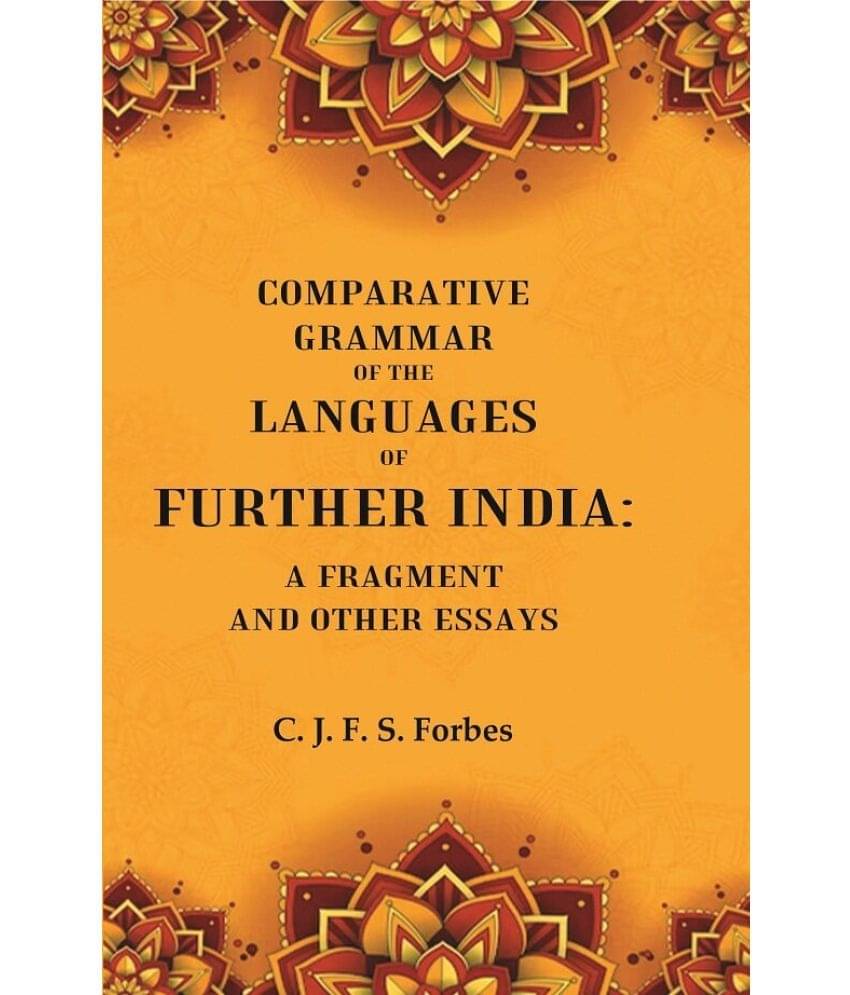     			Comparative Grammar of the Languages of Further India: A Fragment and other Essays [Hardcover]