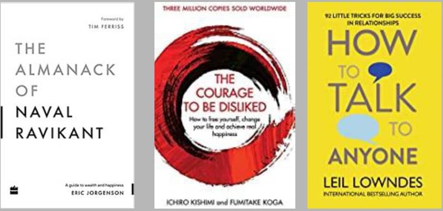 The Almanack Of Naval Ravikant + The Courage To Be Disliked + How To Talk Anyone The Almanack Of Naval Ravikant + The Courage To Be Disliked + How To Talk Anyone