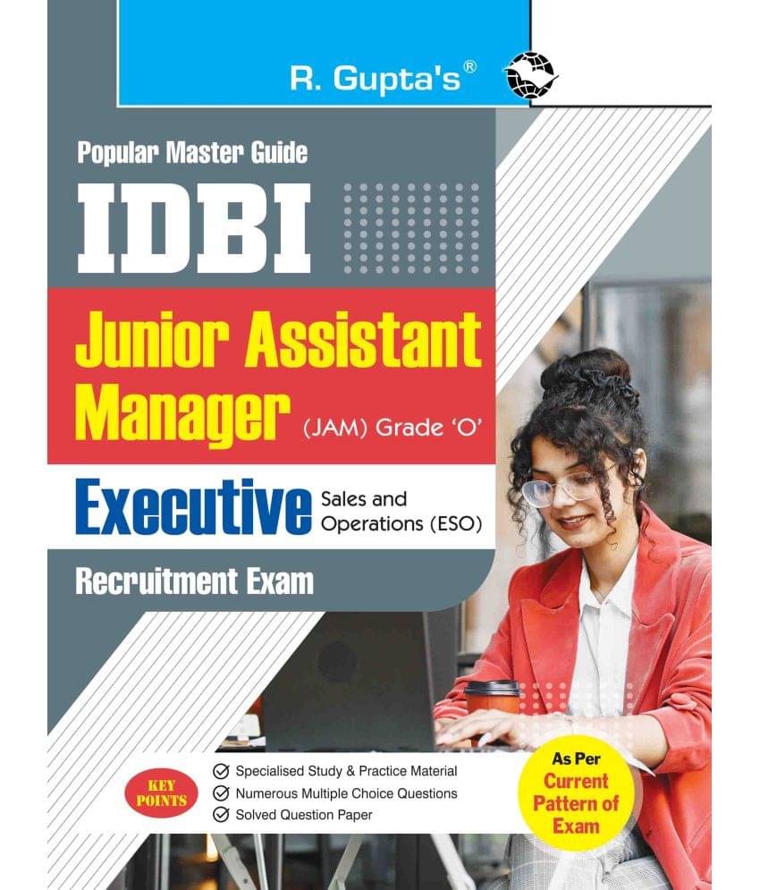 IDBI – Jr. Assistant Manager (JAM) Grade ‘O’ and Executive – Sales and Operations (ESO) Recruitment Exam Guide IDBI – Jr. Assistant Manager (JAM) Grade ‘O’ and Executive – Sales and Operations (ESO) Recruitment Exam Guide