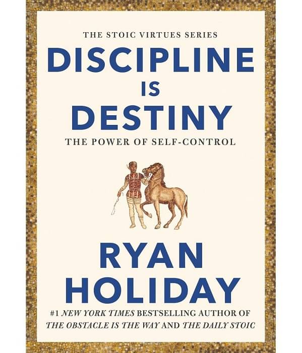     			Discipline is Destiny: The Power of Self-Control By Ryan Holiday