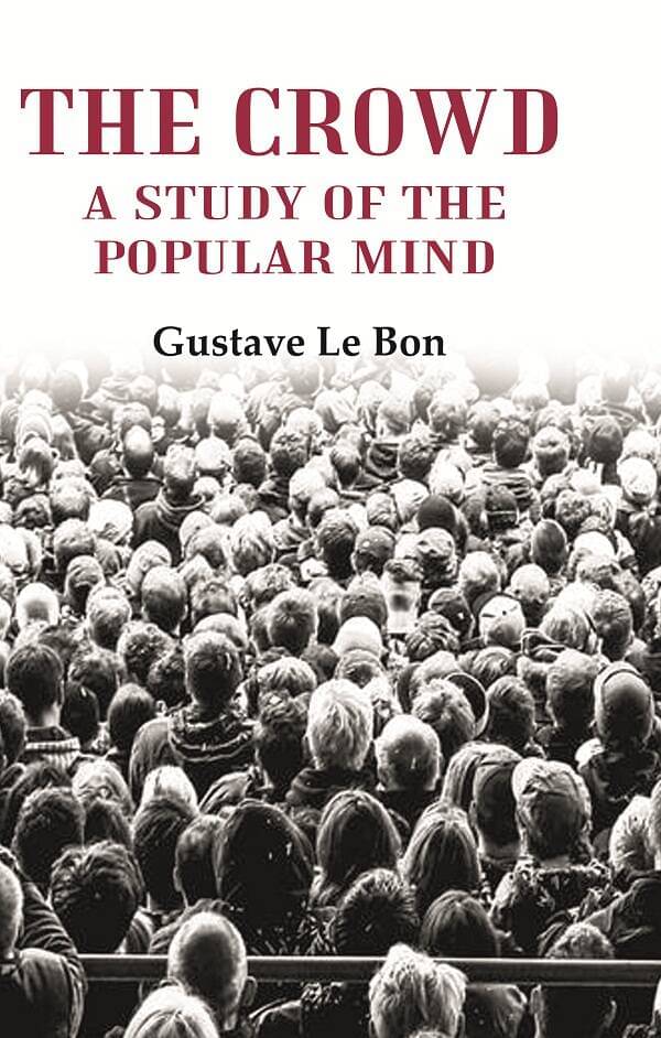     			The Crowd: A Study of the Popular Mind