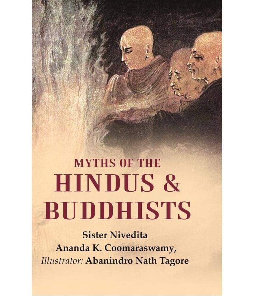Myths of the Hindus & Buddhists Myths of the Hindus & Buddhists