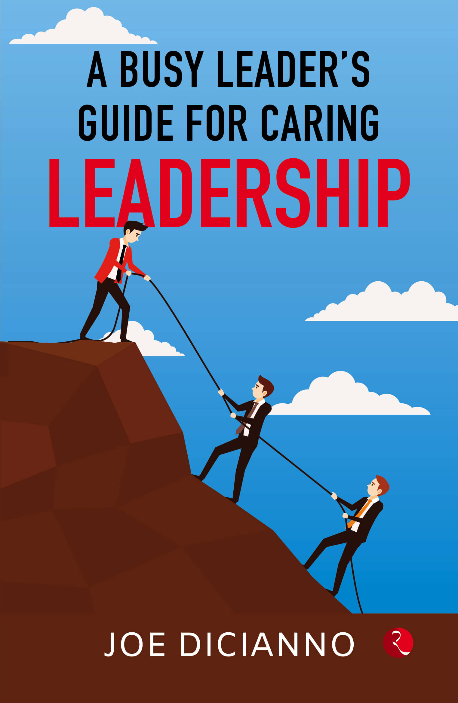     			A Busy Leader’s Guide for Caring Leadership