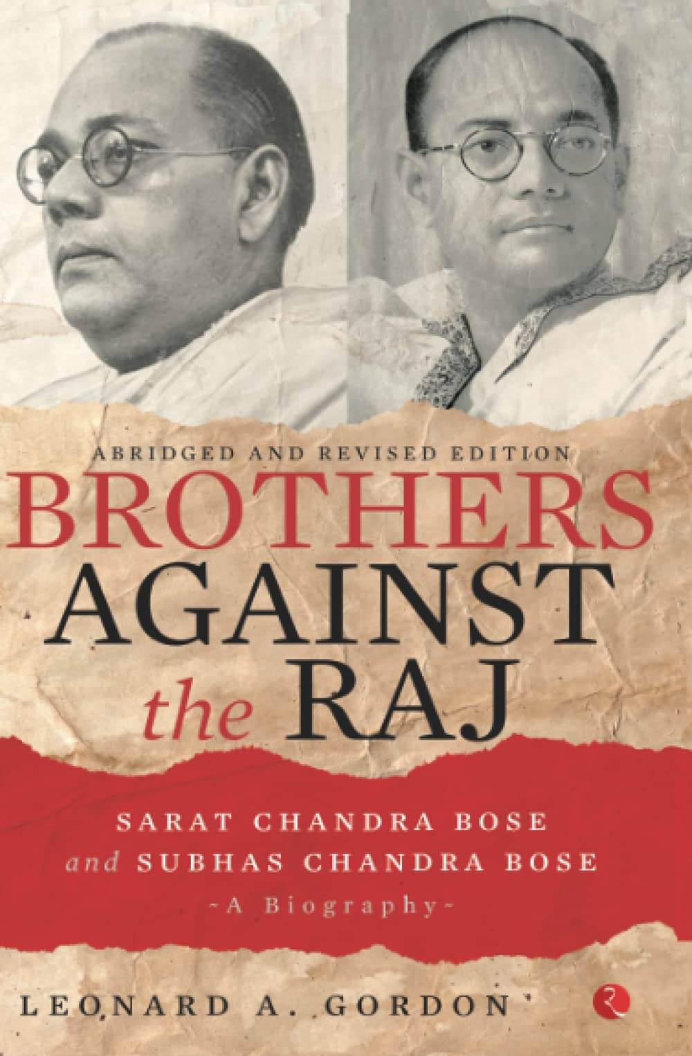     			Brothers Against the Raj: A Biography of Indian Nationalists Sarat and Subhas Chandra Bose