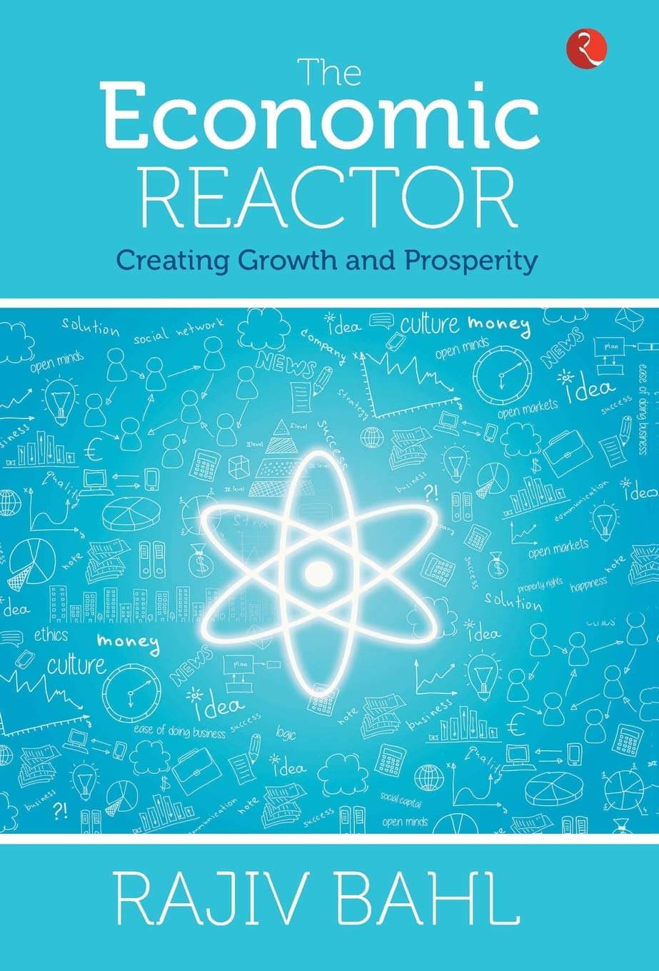 The Economic Reactor: Creating Growth and Prosperity The Economic Reactor: Creating Growth and Prosperity