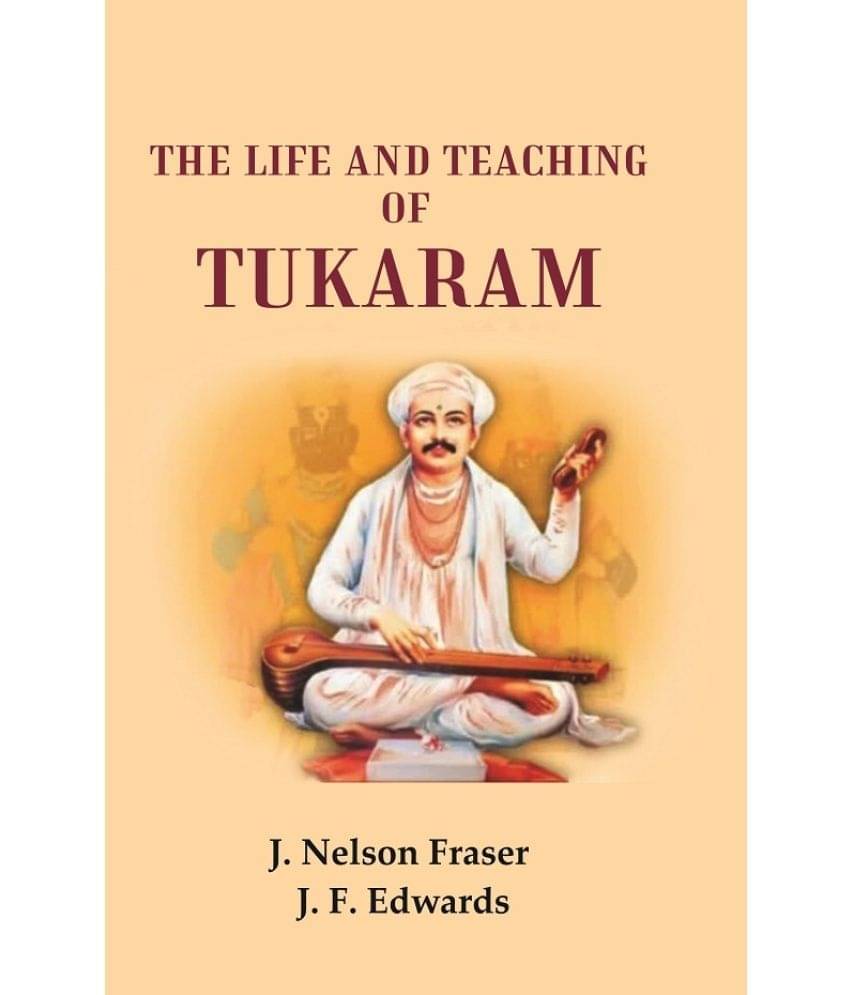 The Life and Teaching of Tukaram The Life and Teaching of Tukaram