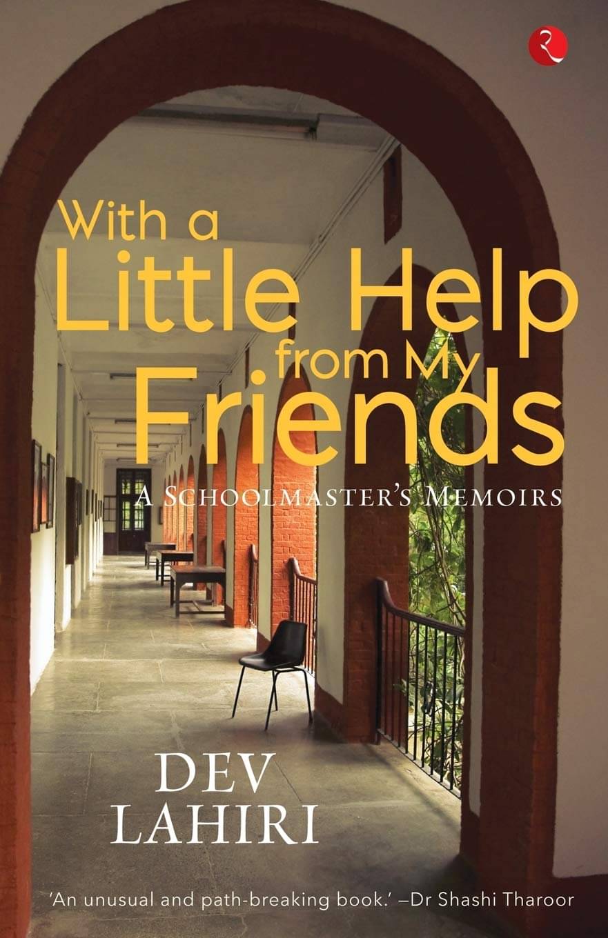 With a Little Help from My Friends : A Schoolmaster’s Memoirs With a Little Help from My Friends : A Schoolmaster’s Memoirs
