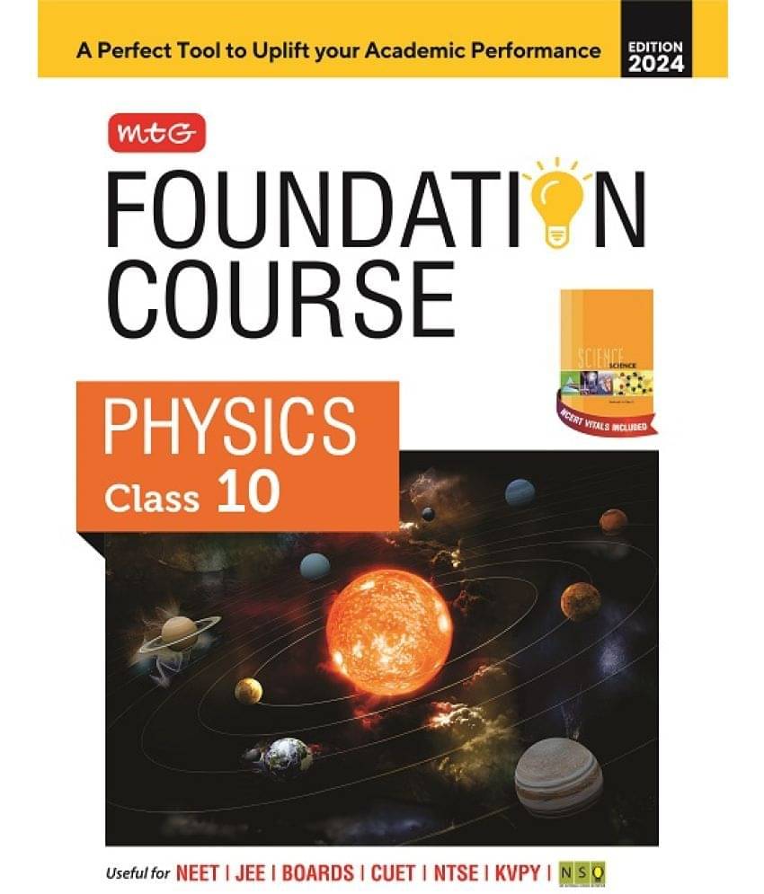 MTG Foundation Course Class 10 Physics Book For IIT JEE, NEET, NSO Olympiad, NTSE, NVS, KVPY & Boards Exam | Based on NCERT Latest Pattern 2024-25 MTG Foundation Course Class 10 Physics Book For IIT JEE, NEET, NSO Olympiad, NTSE, NVS, KVPY & Boards Exam | Based on NCERT Latest Pattern 2024-25