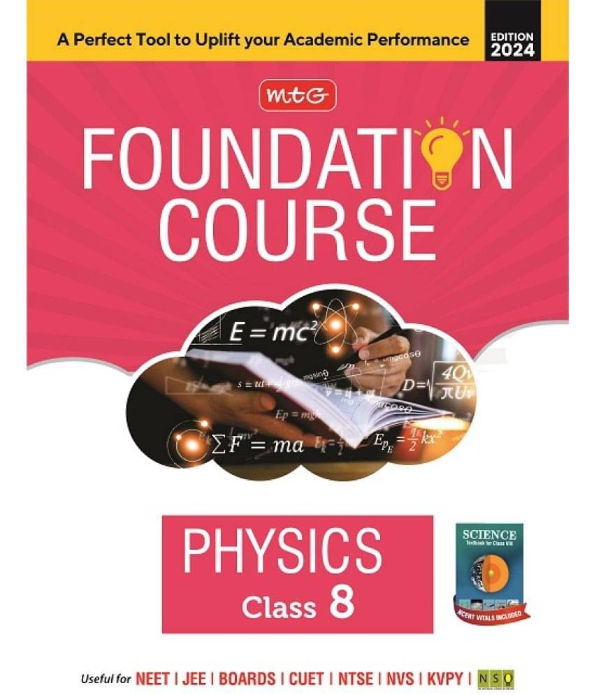 MTG Foundation Course Class 8 Physics Book For IIT JEE, NEET, NSO Olympiad, NTSE, NVS, KVPY & Boards Exam | Based on NCERT Latest Pattern 2024-25 MTG Foundation Course Class 8 Physics Book For IIT JEE, NEET, NSO Olympiad, NTSE, NVS, KVPY & Boards Exam | Based on NCERT Latest Pattern 2024-25