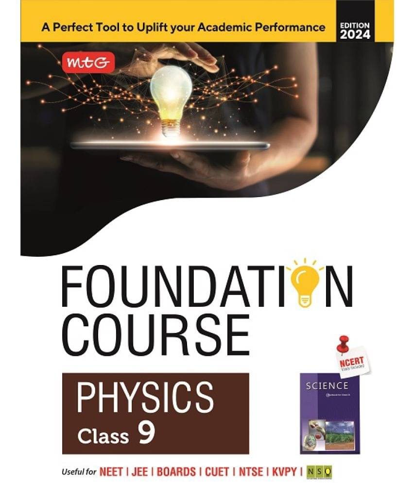 MTG Foundation Course Class 9 Physics Book For IIT JEE, NEET, NSO Olympiad, NTSE, NVS, KVPY & Boards Exam | Based on NCERT Latest Pattern 2024-25 MTG Foundation Course Class 9 Physics Book For IIT JEE, NEET, NSO Olympiad, NTSE, NVS, KVPY & Boards Exam | Based on NCERT Latest Pattern 2024-25