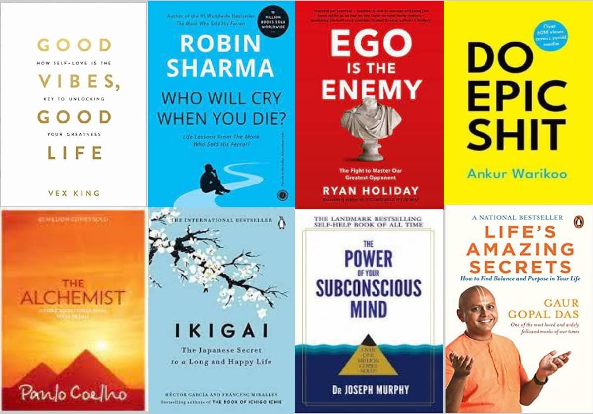     			Who Will Cry When You die + Good Vibes, Good Life + Ego Is The Enemy + Do Epic Shit + The Alchemist + Ikigai +  The Power of Your Subconscious Mind + Life's Amazing Secrets