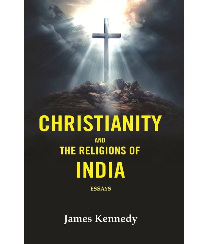 Christianity and the Religions of India: Essays Christianity and the Religions of India: Essays