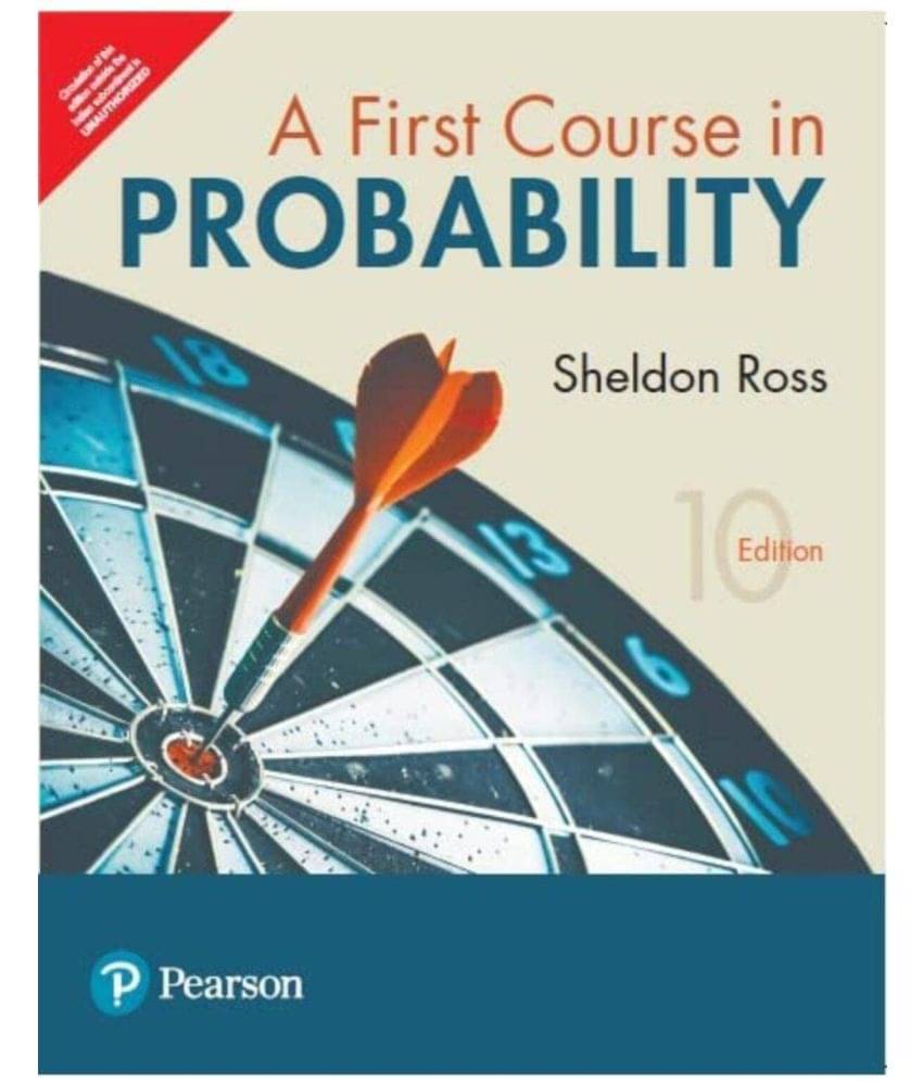 First Course in Probability, 10th Edition First Course in Probability, 10th Edition