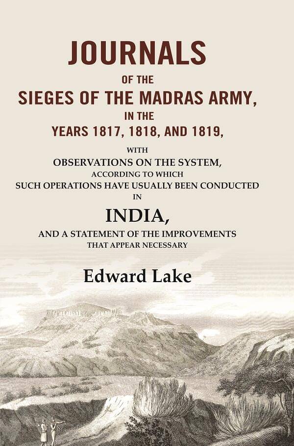     			Journals of the Sieges of the Madras Army, in the Years 1817, 1818, and 1819: With Observations on the System, According to which Such [Hardcover]