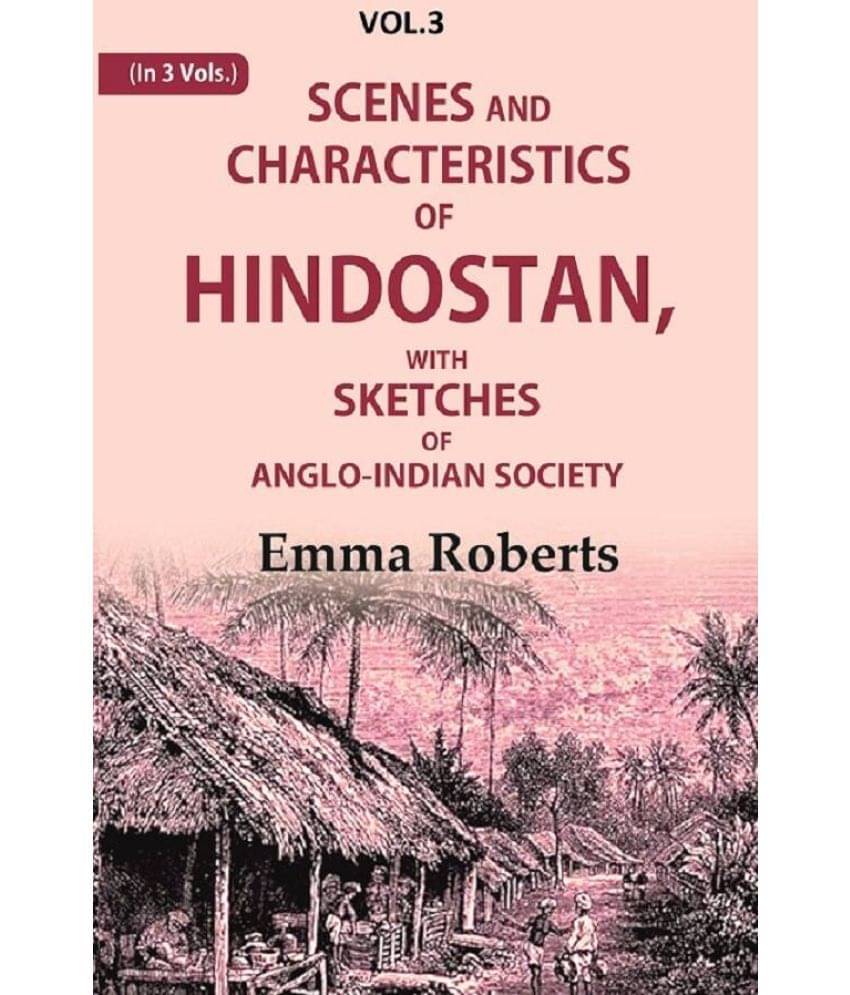 Scenes and characteristics of Hindostan: With Sketches of Anglo-Indian Society 3rd Scenes and characteristics of Hindostan: With Sketches of Anglo-Indian Society 3rd