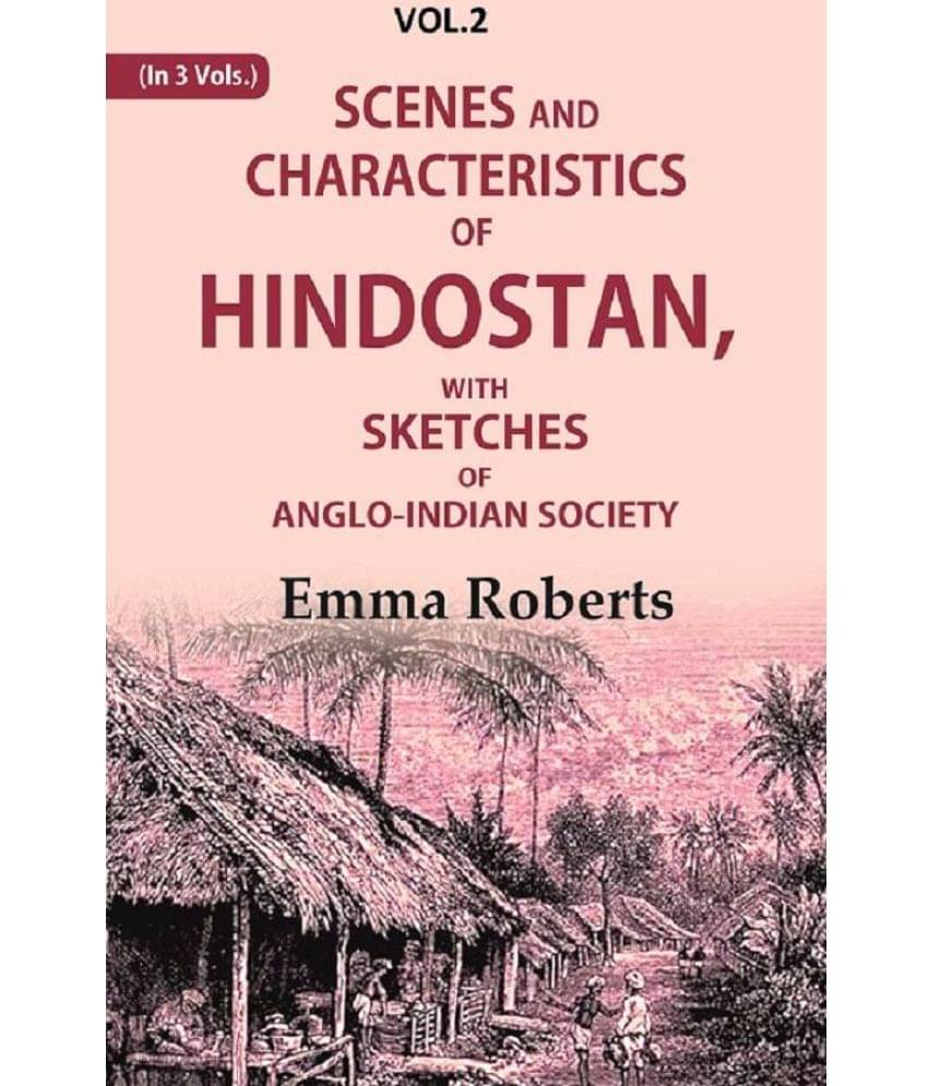     			Scenes and characteristics of Hindostan: With Sketches of Anglo-Indian Society 2nd [Hardcover]