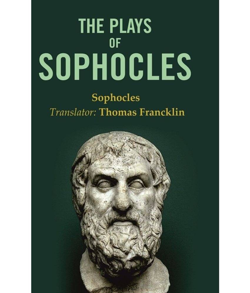 The Plays of Sophocles The Plays of Sophocles