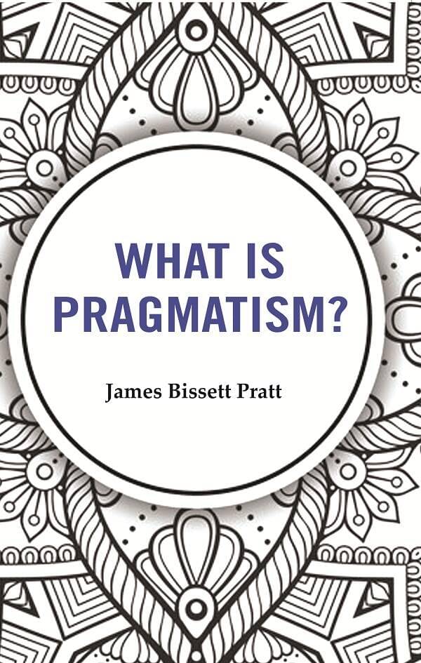     			What is Pragmatism?