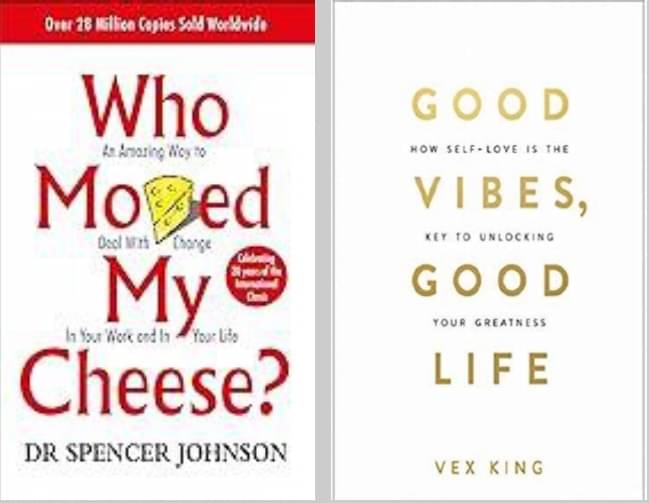 Who Moved My Cheese? + Good Vibes, Good Life Who Moved My Cheese? + Good Vibes, Good Life