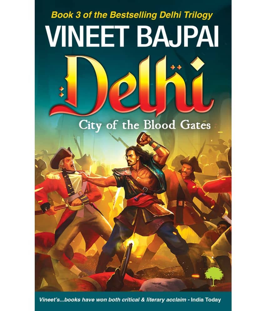 Delhi: City of the Blood Gates By Vineet Bajpai