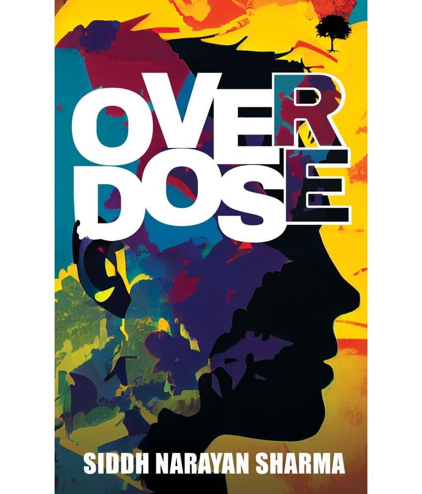     			Overdose By Siddh Narayan Sharma