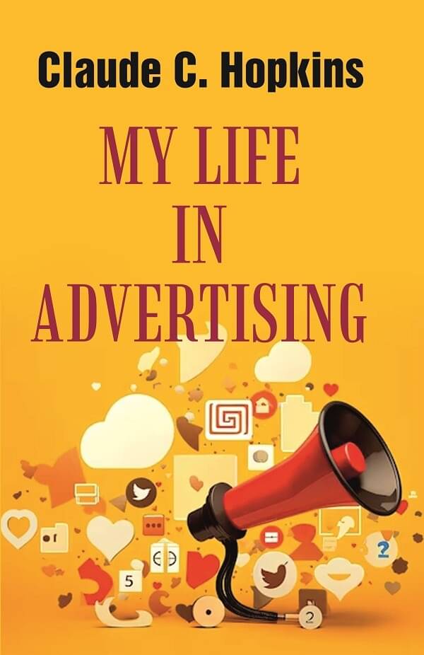     			My Life in advertising Claude C. Hopkins [Hardcover]