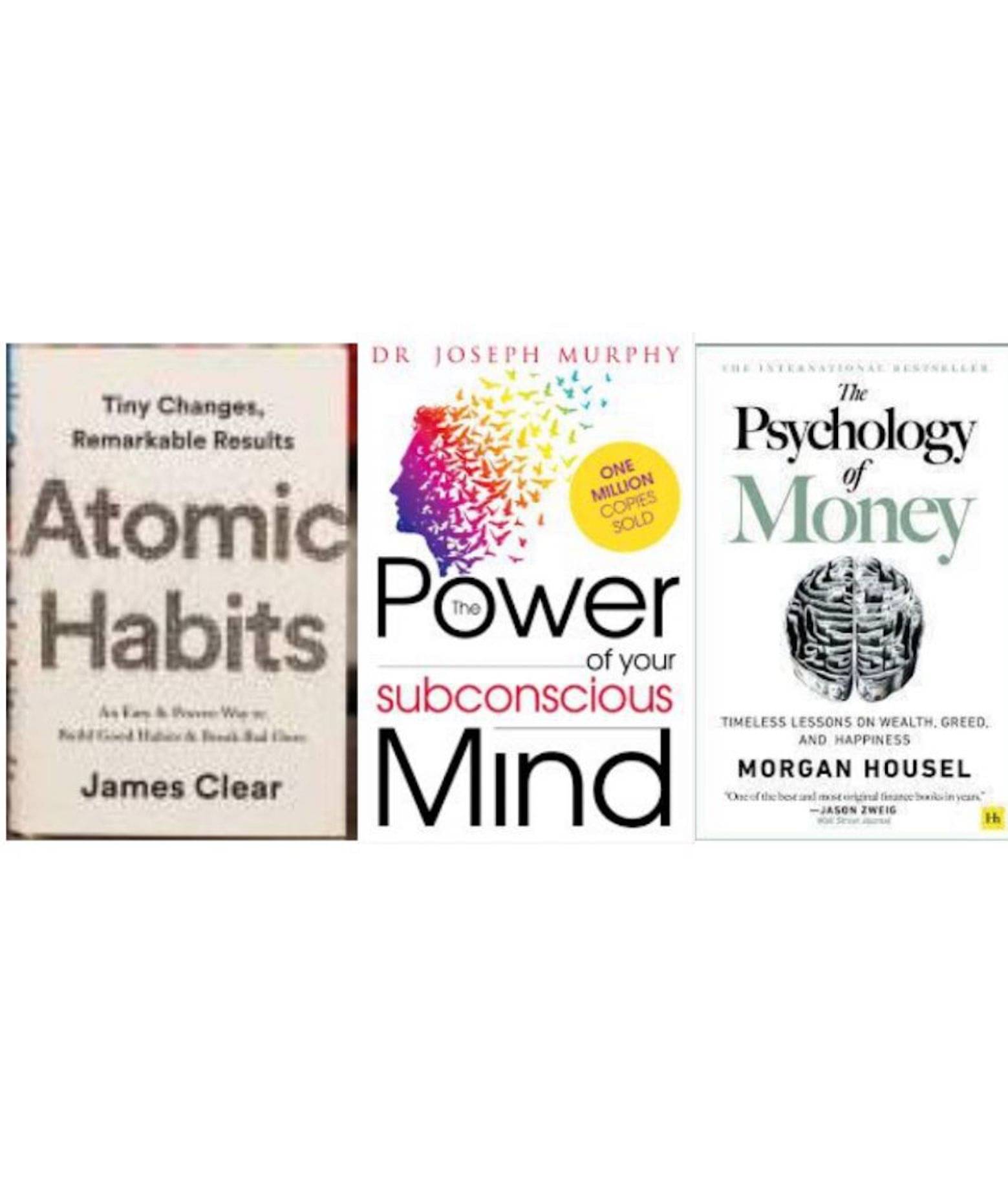Atomic Habits + The Power of Subconscious Mind + The Psychology of Money Atomic Habits + The Power of Subconscious Mind + The Psychology of Money