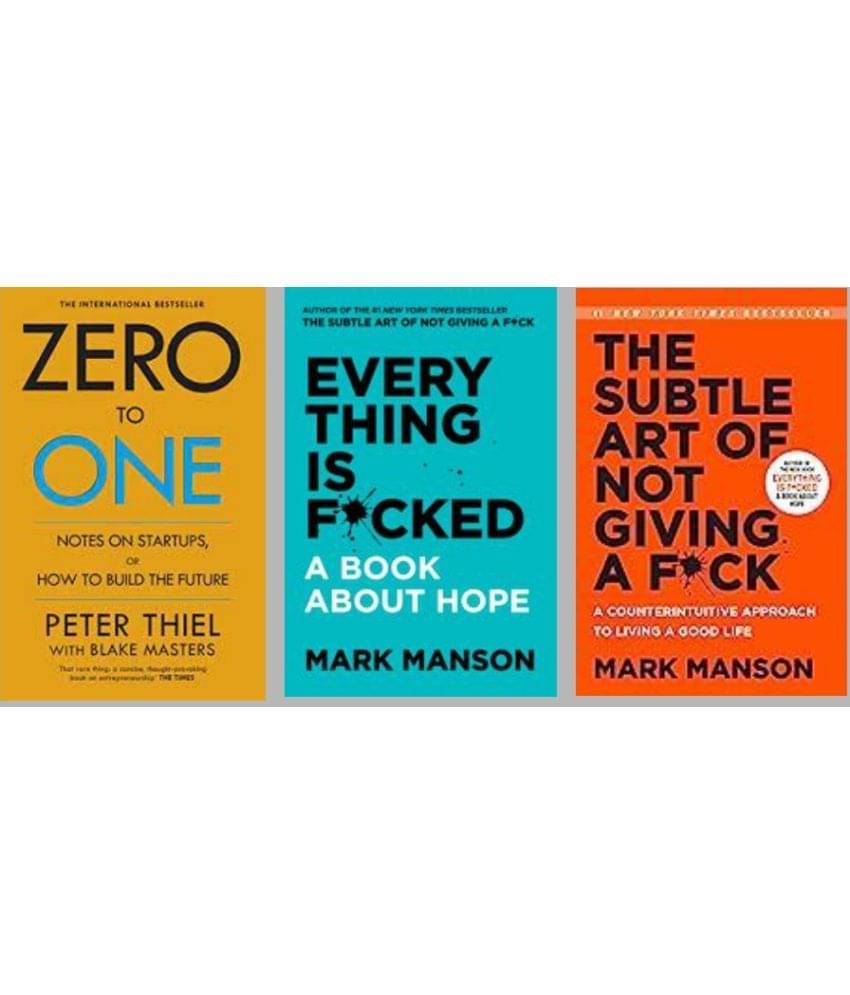 Zero To One + Everything Is F*Cked + The Subtle Art Of Not Giving A F*Ck by Mark Manson Zero To One + Everything Is F*Cked + The Subtle Art Of Not Giving A F*Ck by Mark Manson