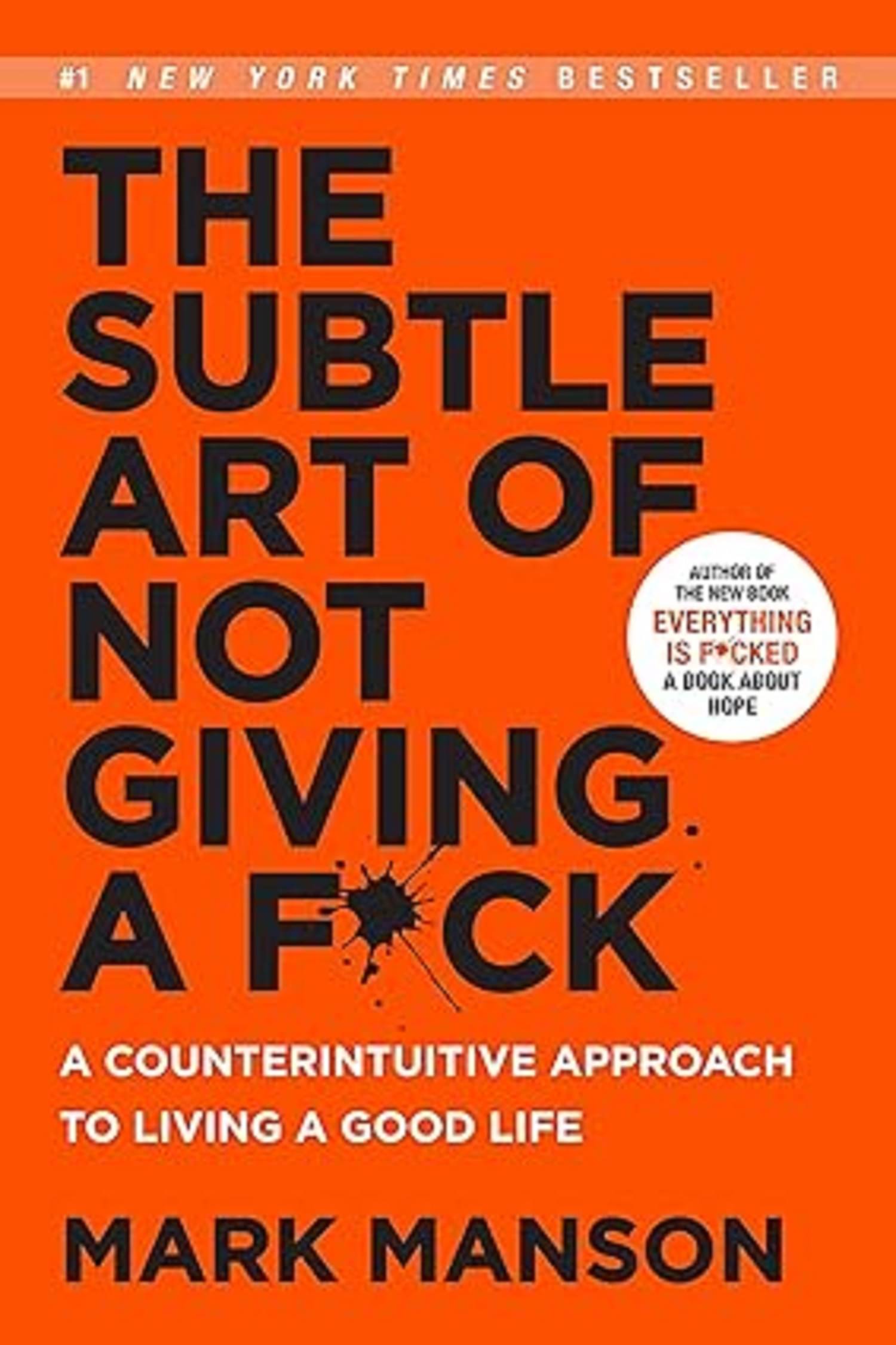 The Subtle Art of Not Giving a F*ck: A Counterintuitive Approach to Living a Good Life Paperback – 19 January 2017 The Subtle Art of Not Giving a F*ck: A Counterintuitive Approach to Living a Good Life Paperback – 19 January 2017