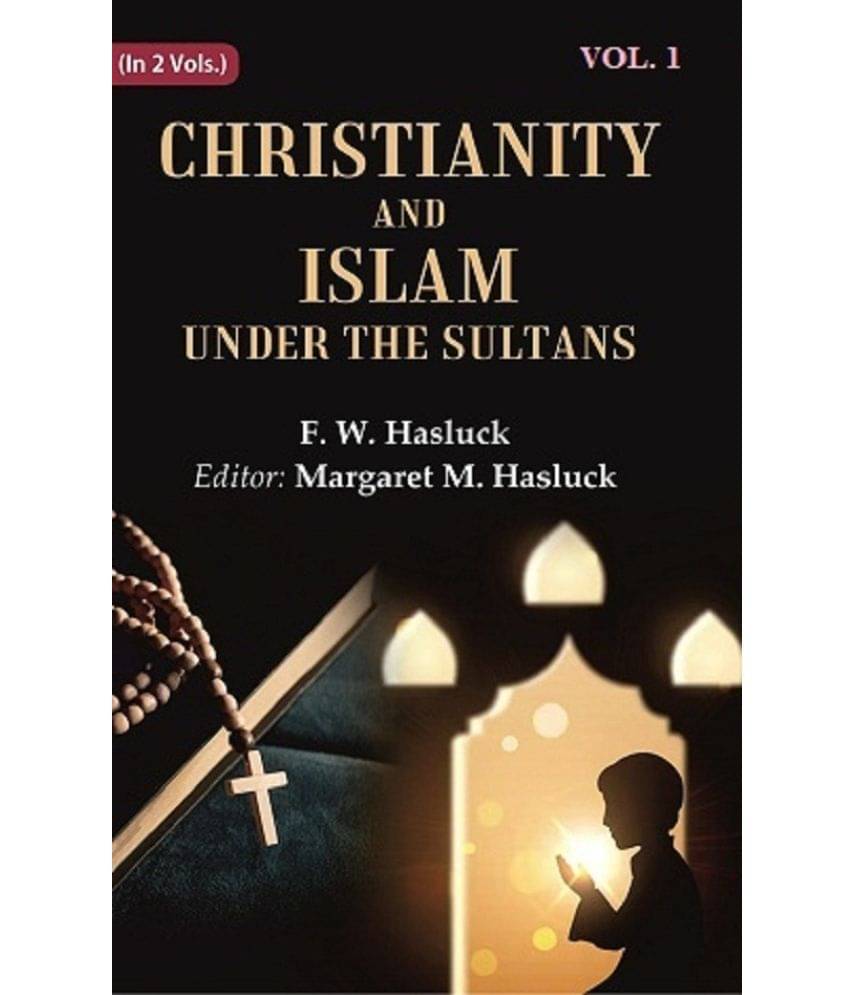 Christianity and Islam Under the Sultans 1st Christianity and Islam Under the Sultans 1st