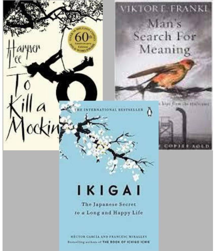 To Kill a Mockingbrd + Man's Search For Meaning + Ikigai To Kill a Mockingbrd + Man's Search For Meaning + Ikigai