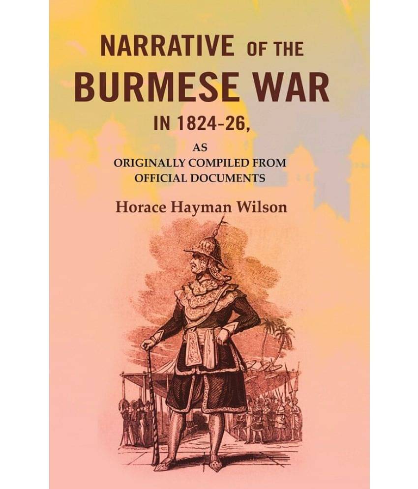    			Narrative of the Burmese War in 1824-26: As Originally Compiled from Official Documents [Hardcover]