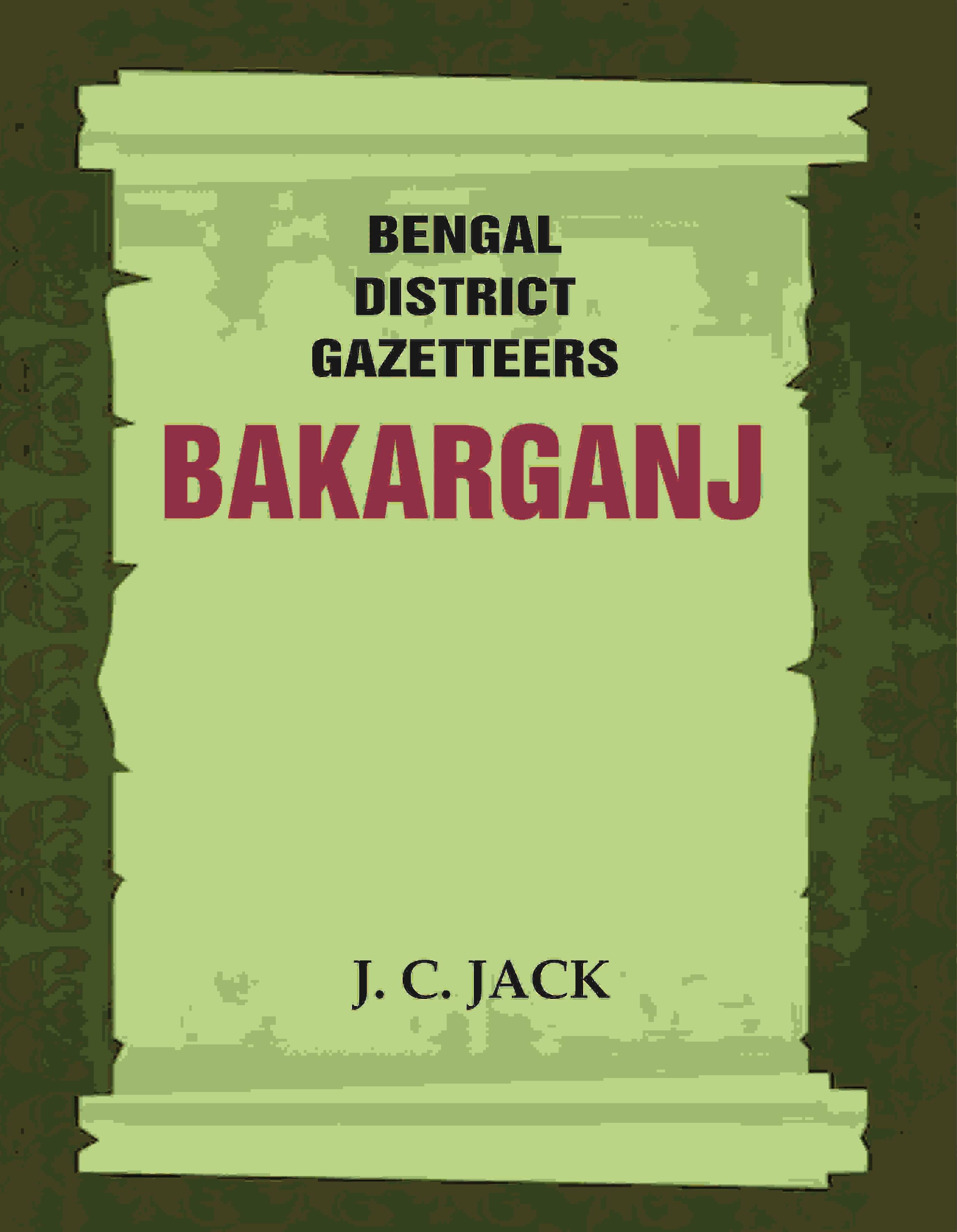     			Bengal District Gazetteers: Bakarganj