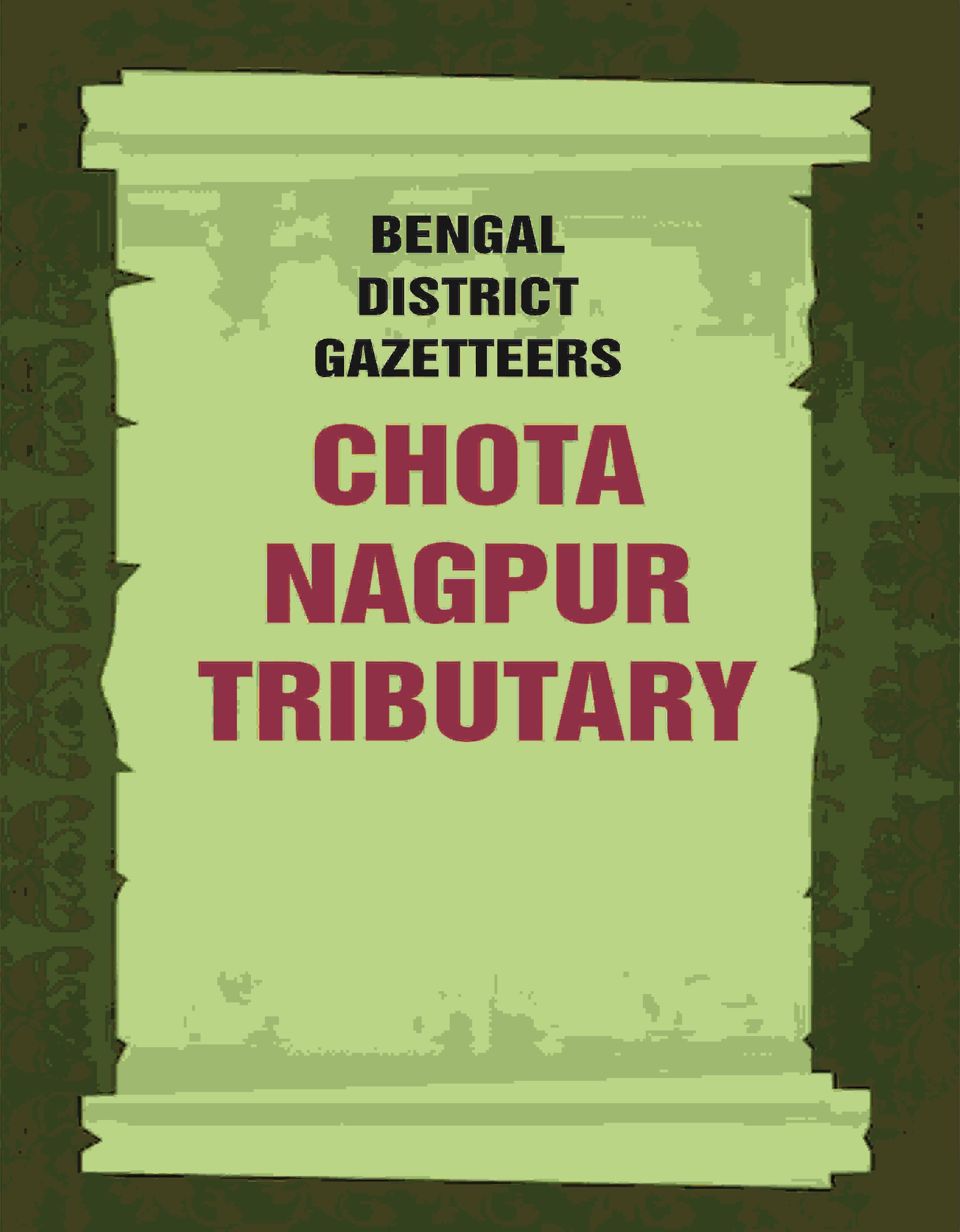     			Bengal District Gazetteers: Chota Nagpur Tributary [Hardcover]
