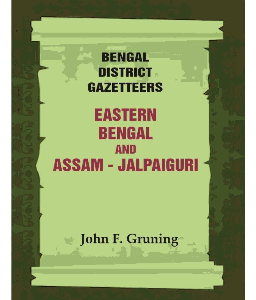 Bengal District Gazetteers: Eastern Bengal and Assam - Jalpaiguri     			Bengal District Gazetteers: Eastern Bengal and Assam - Jalpaiguri