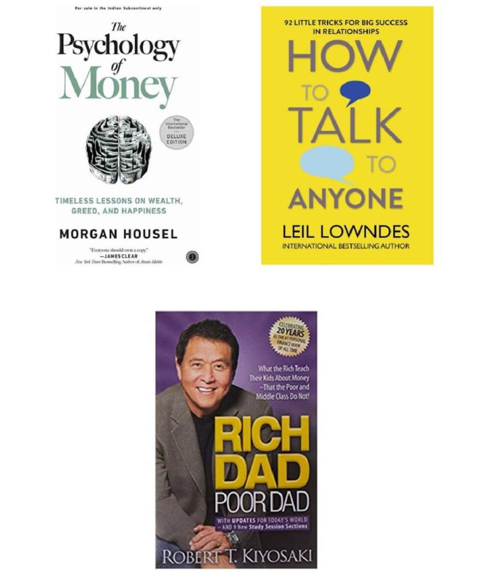 ( Combo Of 3 Pack ) How to Talk to Anyone & The Psychology of Money & Rich Dad Poor Dad - Paperback , English , Book - By Robert T Kiyosaki , Leil Lowndes , Morgan Housel ( Combo Of 3 Pack ) How to Talk to Anyone & The Psychology of Money & Rich Dad Poor Dad - Paperback , English , Book - By Robert T Kiyosaki , Leil Lowndes , Morgan Housel