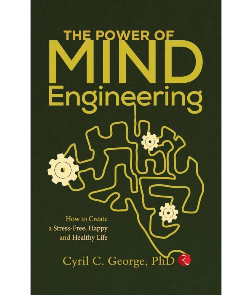 THE POWER OF MIND ENGINEERING: How to Create a Stress-Free, Happy and Healthy Life THE POWER OF MIND ENGINEERING: How to Create a Stress-Free, Happy and Healthy Life