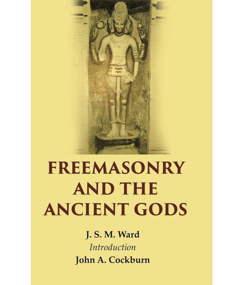 Freemasonry And The Ancient Gods Freemasonry And The Ancient Gods