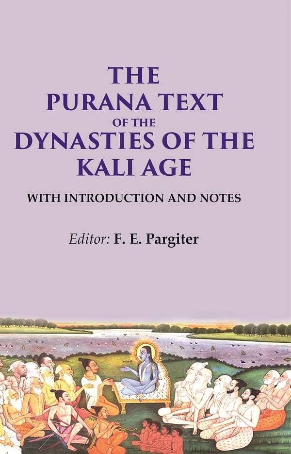     			The Purana Text of the Dynasties of the Kali Age: With Introduction and Notes