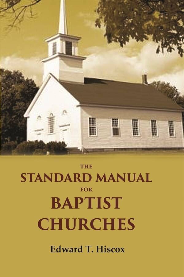 The standard manual for Baptist churches The standard manual for Baptist churches