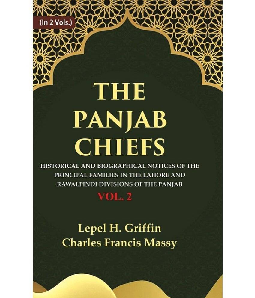 The Panjab Chiefs: Historical and Biographical Notices of the Principal Families in the Lahore and Rawalpindi Divisions of the Panjab 2nd     			The Panjab Chiefs: Historical and Biographical Notices of the Principal Families in the Lahore and Rawalpindi Divisions of the Panjab 2nd