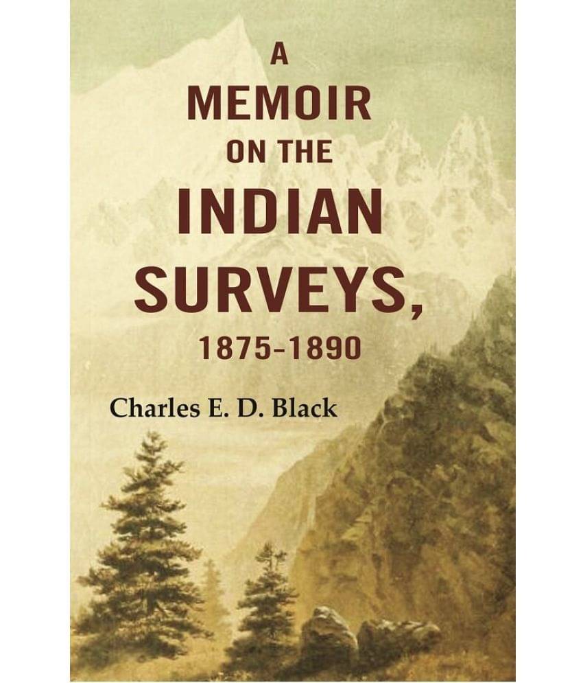     			A Memoir on the Indian Surveys, 1875-1890 [Hardcover]