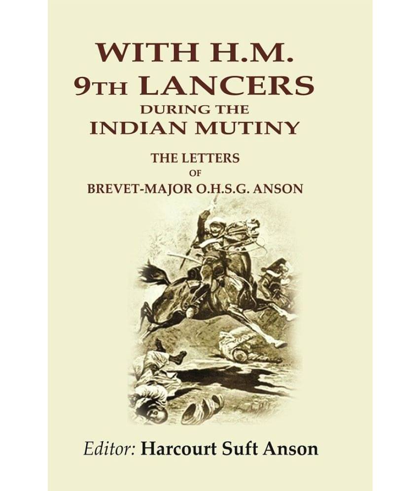     			With H.M. 9th Lancers During the Indian Mutiny: The Letters of Brevet-Major O.H.S.G. Anson [Hardcover]