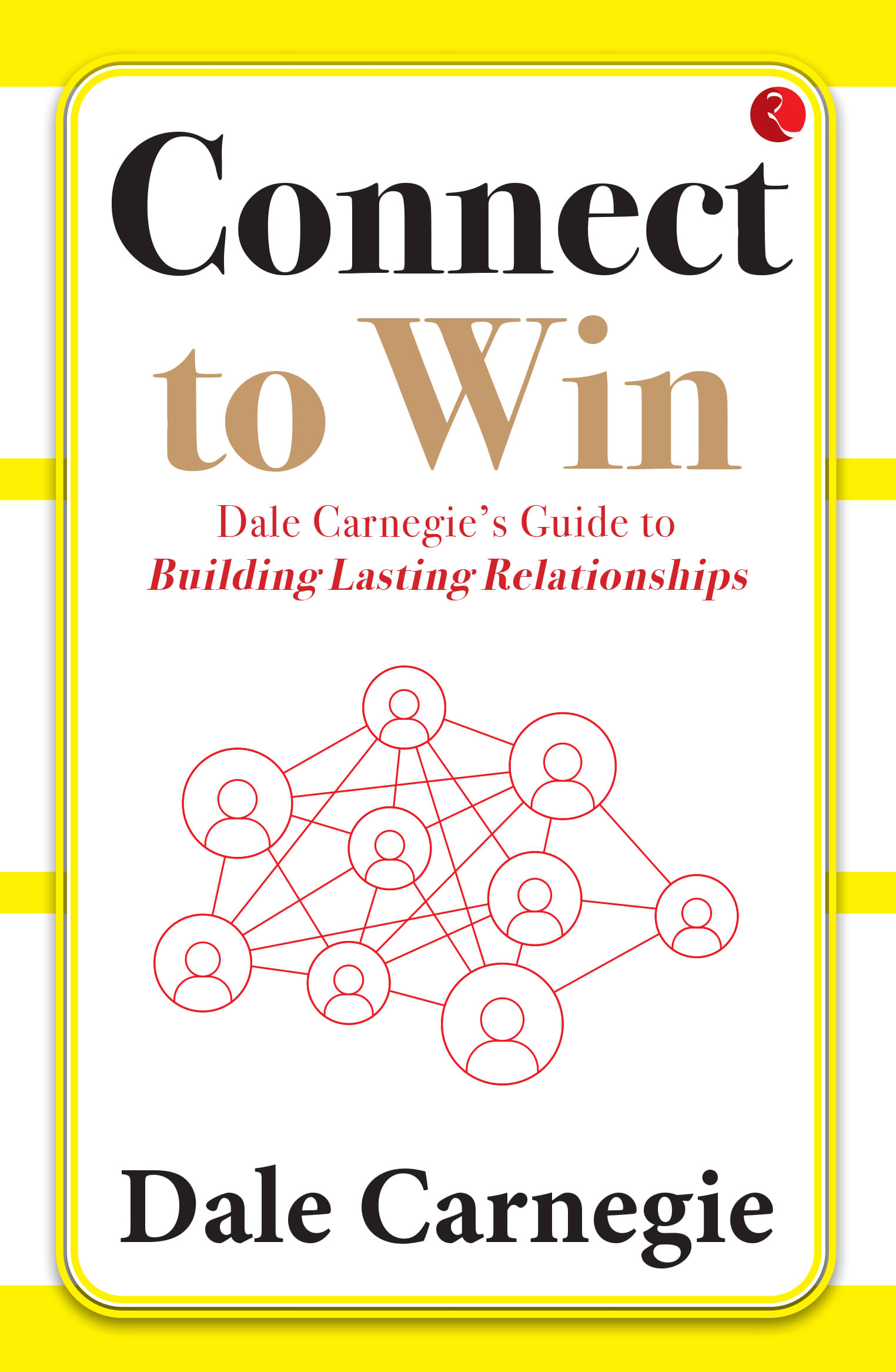     			Connect to Win: Dale Carnegie’s Guide to Building Lasting Relationships