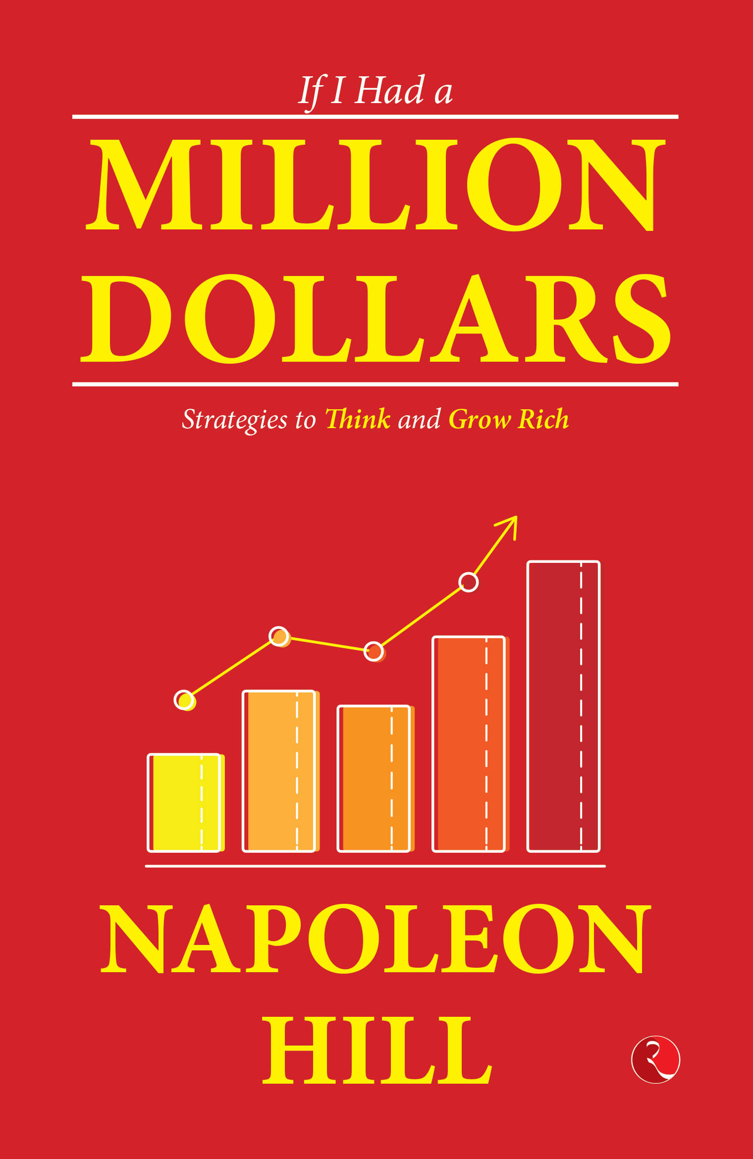 If I Had a Million Dollars: Strategies to Think and Grow Rich If I Had a Million Dollars: Strategies to Think and Grow Rich