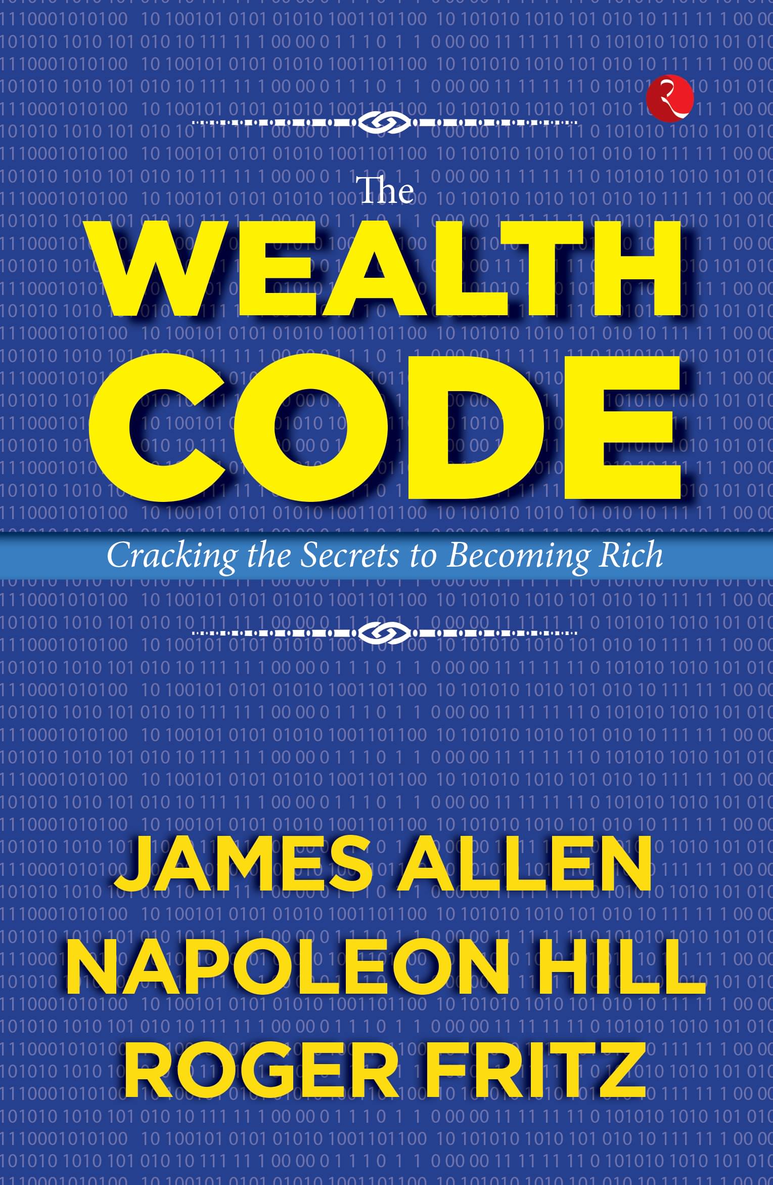 The Wealth Code: Cracking the Secrets to Becoming Rich The Wealth Code: Cracking the Secrets to Becoming Rich