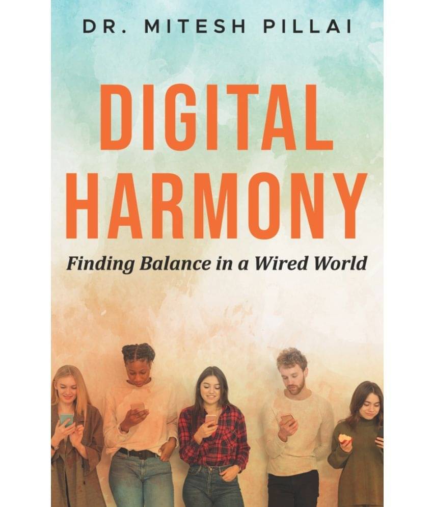 Digital Harmony: Finding Balance in a Wired World Digital Harmony: Finding Balance in a Wired World