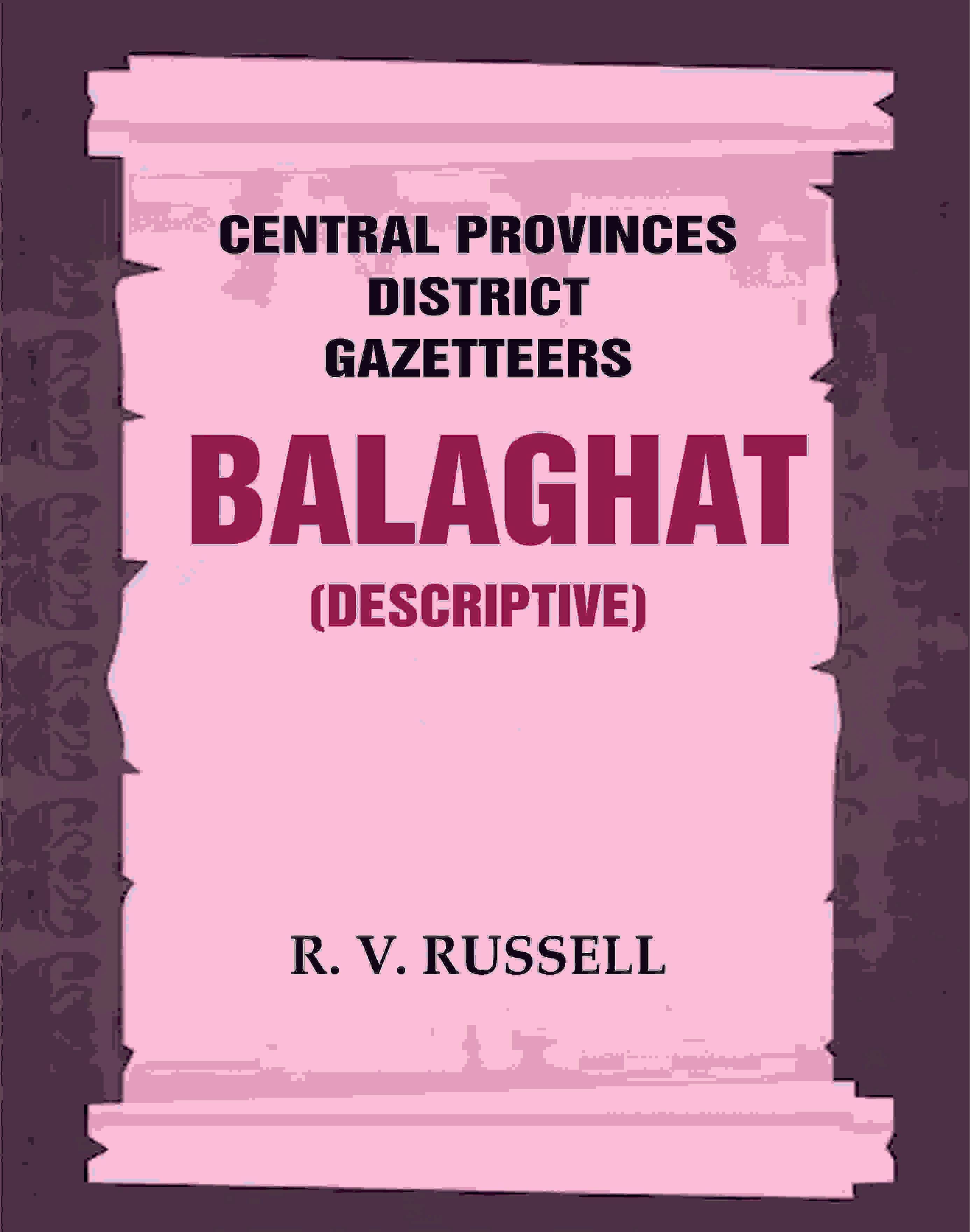     			Central Provinces District Gazetteers: Balaghat (Descriptive) 3rd,Vol. A