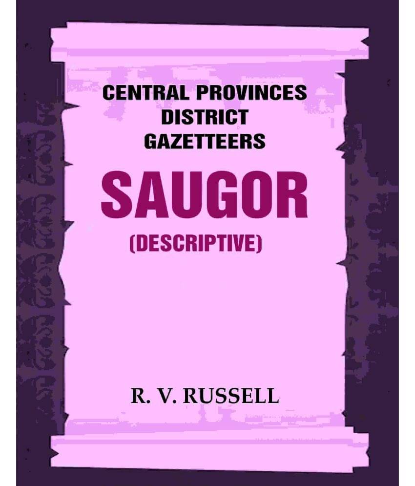 Central Provinces District Gazetteers: Saugor (Descriptive) 20th, Vol. A     			Central Provinces District Gazetteers: Saugor (Descriptive) 20th, Vol. A