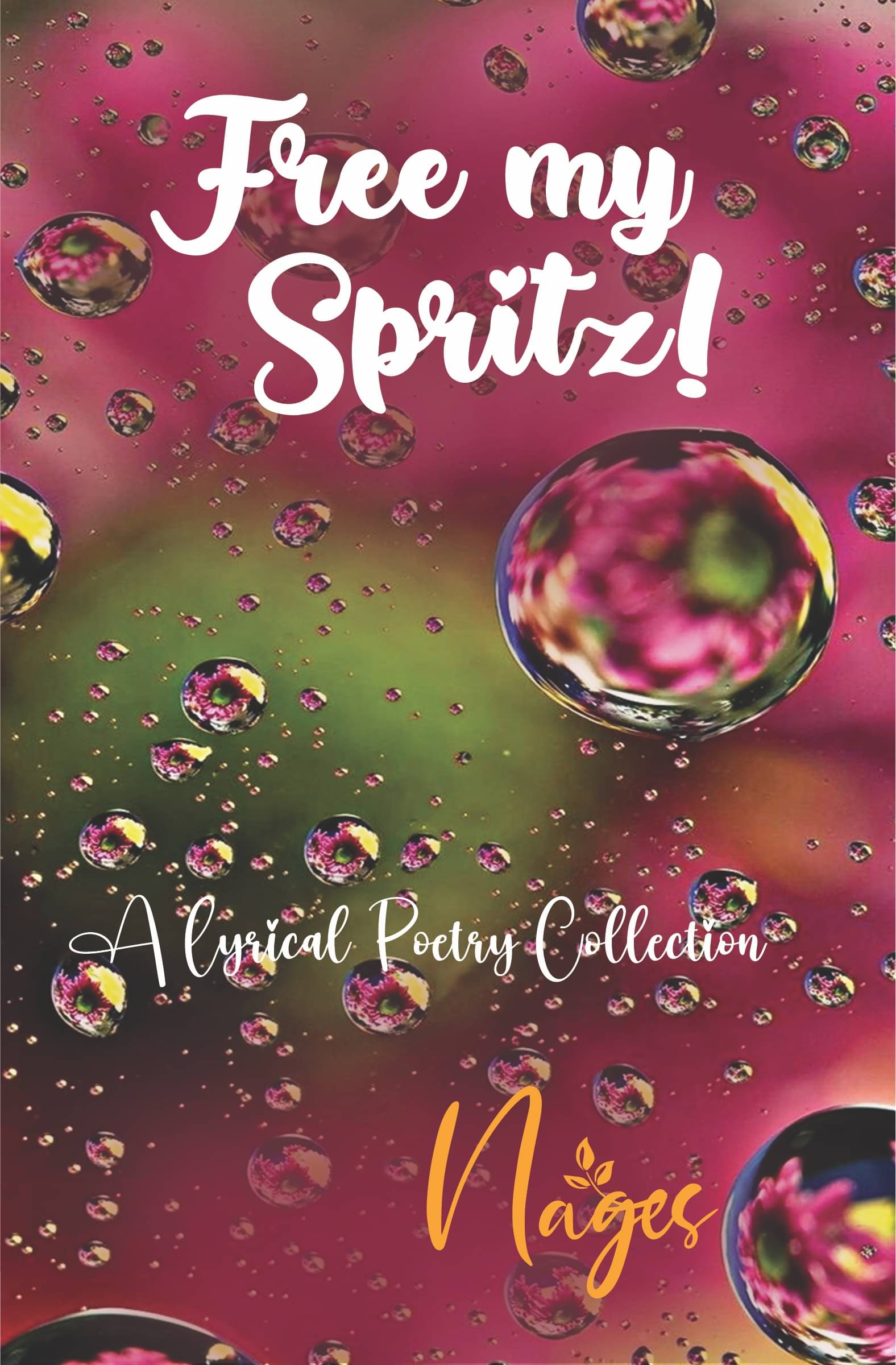 Free My Spritz : A Lyrical Poetry Collection | Exploring Life's Melodies of Love, Loss, and Realism Free My Spritz : A Lyrical Poetry Collection | Exploring Life's Melodies of Love, Loss, and Realism
